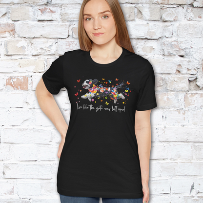 Bernedoodle "Live like the gate was left open" Unisex T shirt