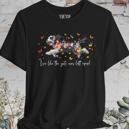 Bernedoodle "Live like the gate was left open" Unisex T shirt