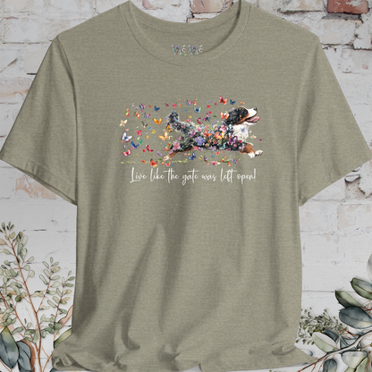 Bernese Mountain Dog #3 "Live like the gate was left open" T shirt