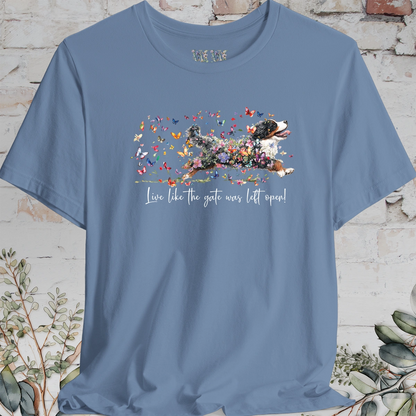 Bernese Mountain Dog #3 "Live like the gate was left open" T shirt