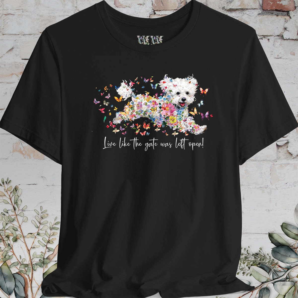 Bichon Frise #1 'Live like the gate was left open' T shirt