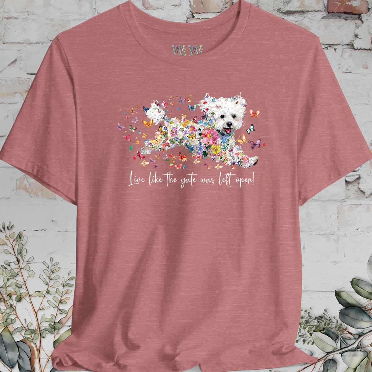 Bichon Frise #1 'Live like the gate was left open' T shirt