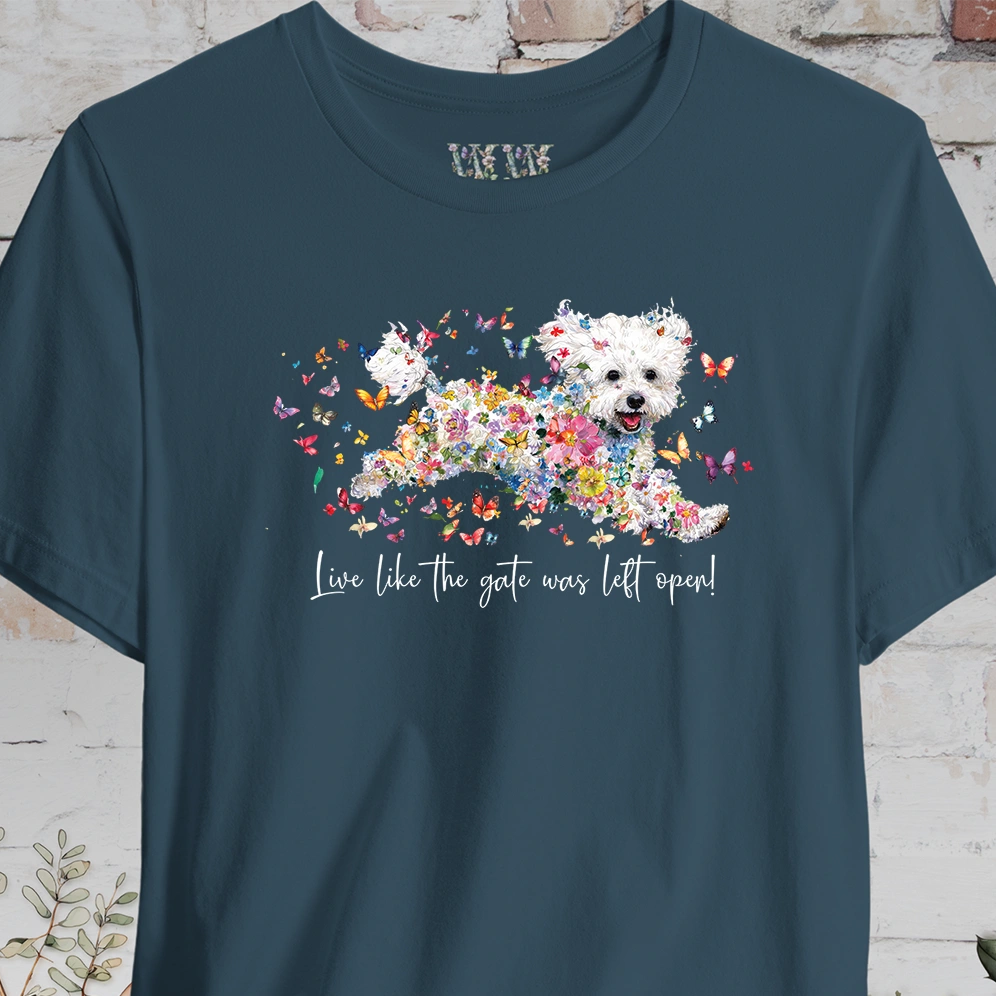 Bichon Frise #1 'Live like the gate was left open' T shirt