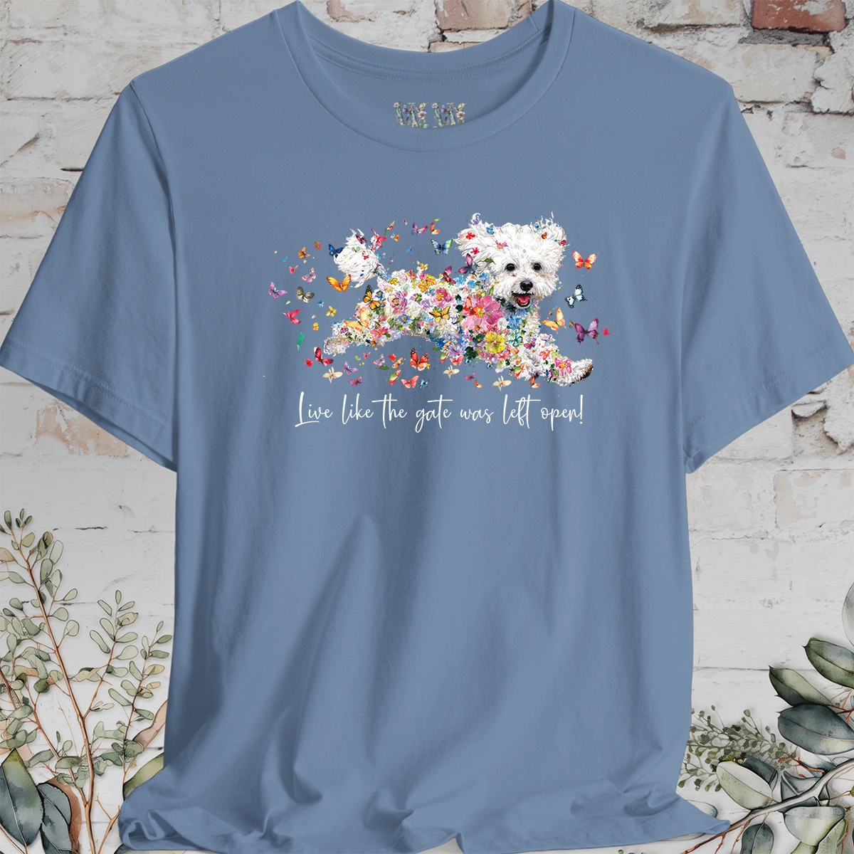 Bichon Frise #1 'Live like the gate was left open' T shirt