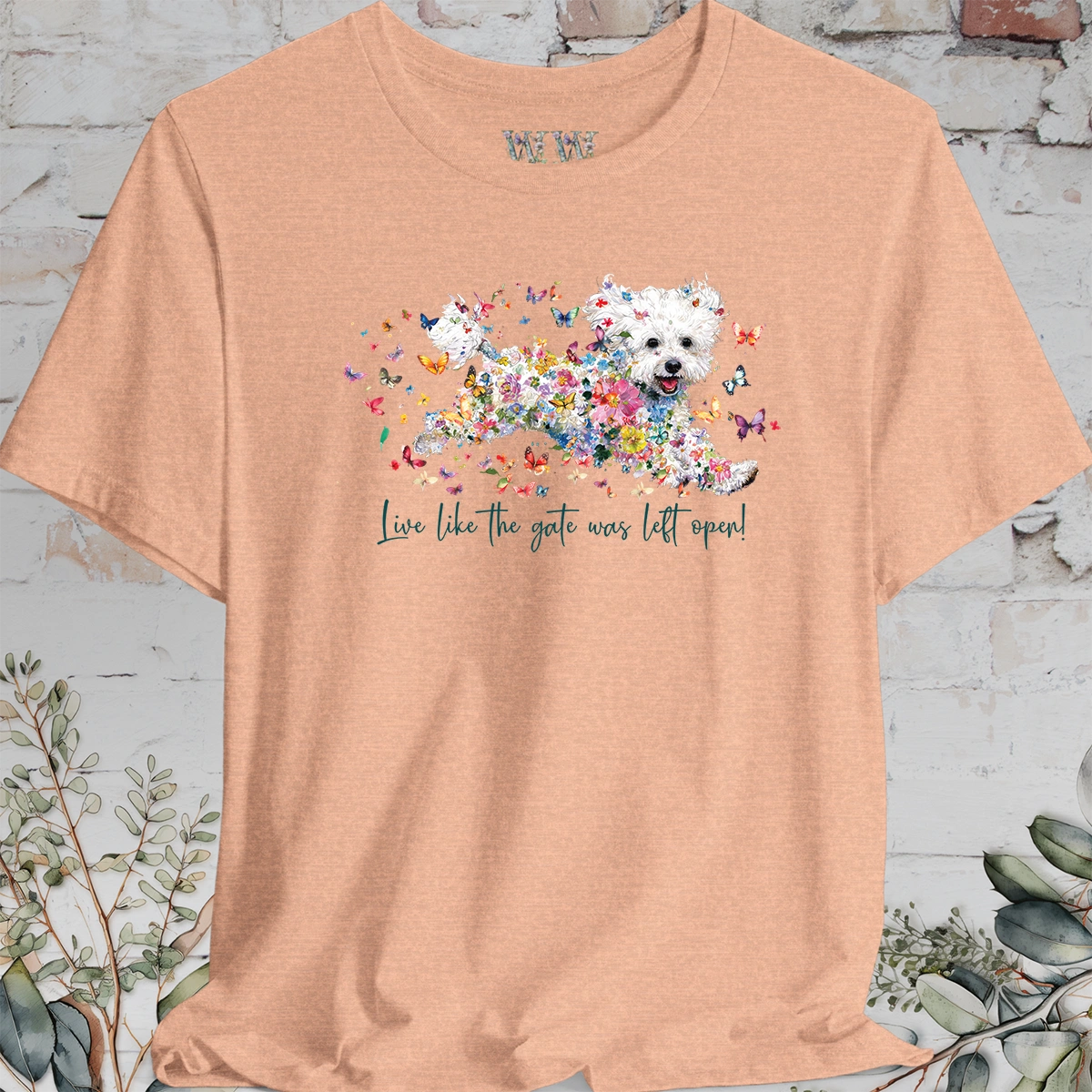 Bichon Frise #1 'Live like the gate was left open' T shirt