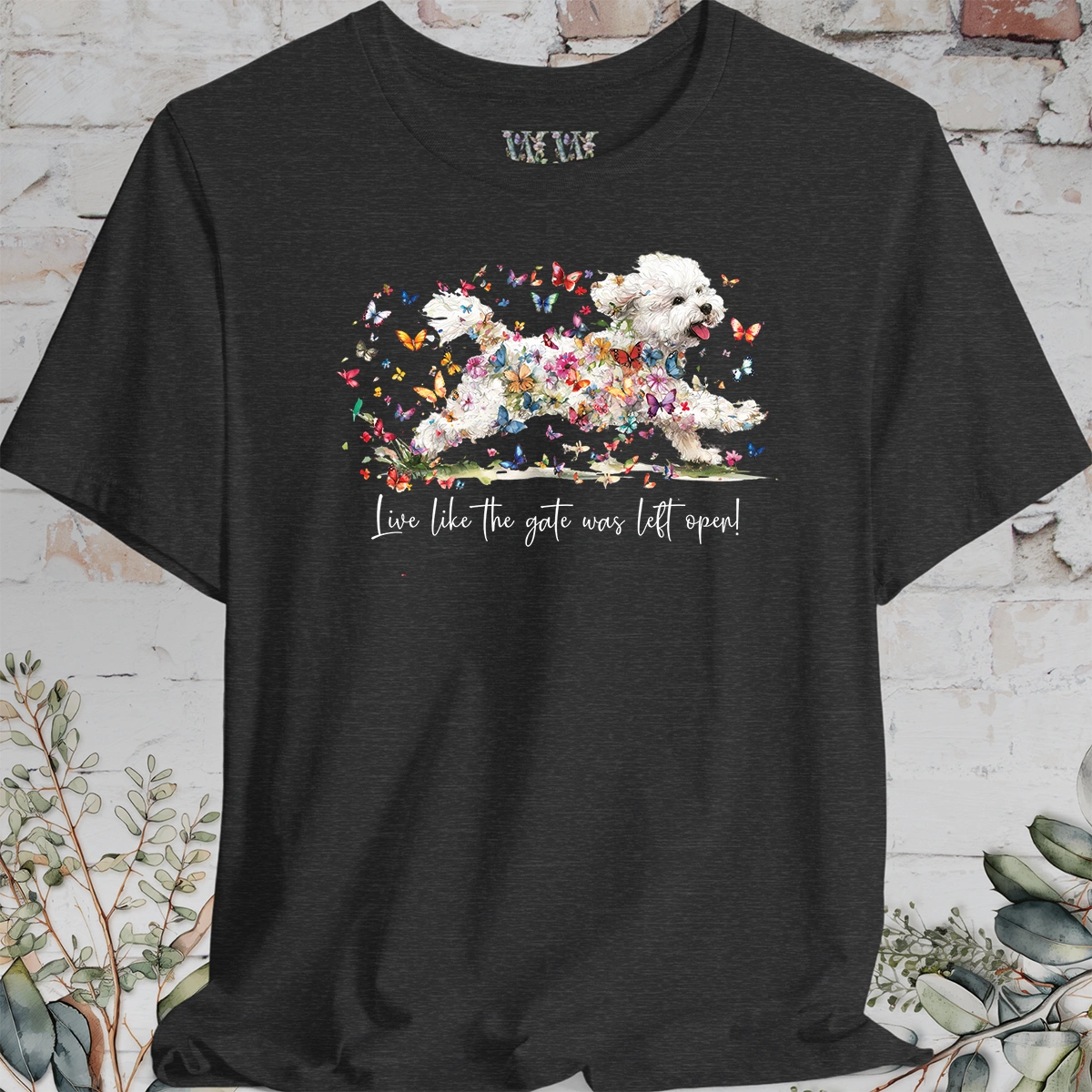 Bichon Frise #2 'Live like the gate was left open' T shirt