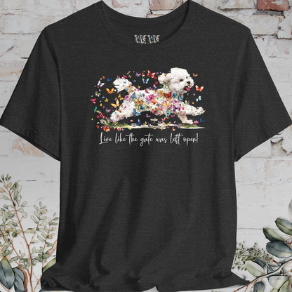 Bichon Frise #2 'Live like the gate was left open' T shirt