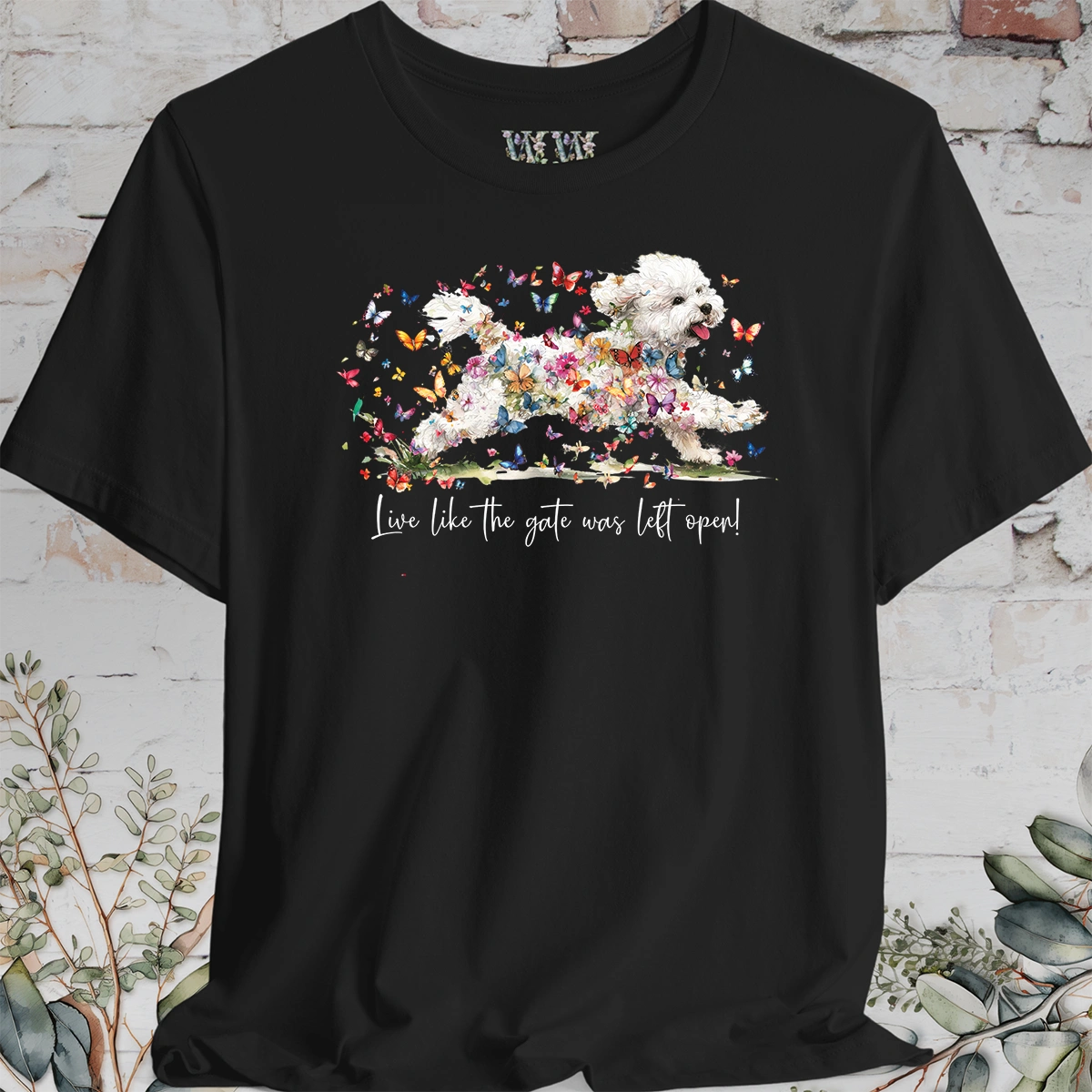 Bichon Frise #2 'Live like the gate was left open' T shirt