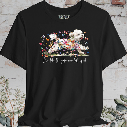Bichon Frise #2 'Live like the gate was left open' T shirt