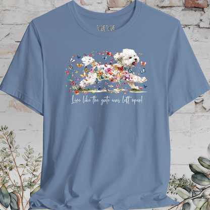Bichon Frise #2 'Live like the gate was left open' T shirt