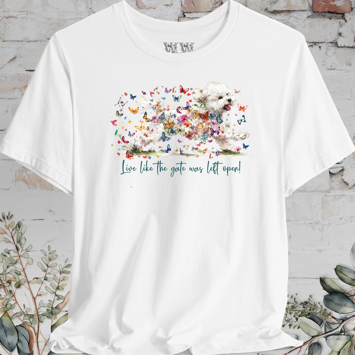 Bichon Frise #2 'Live like the gate was left open' T shirt