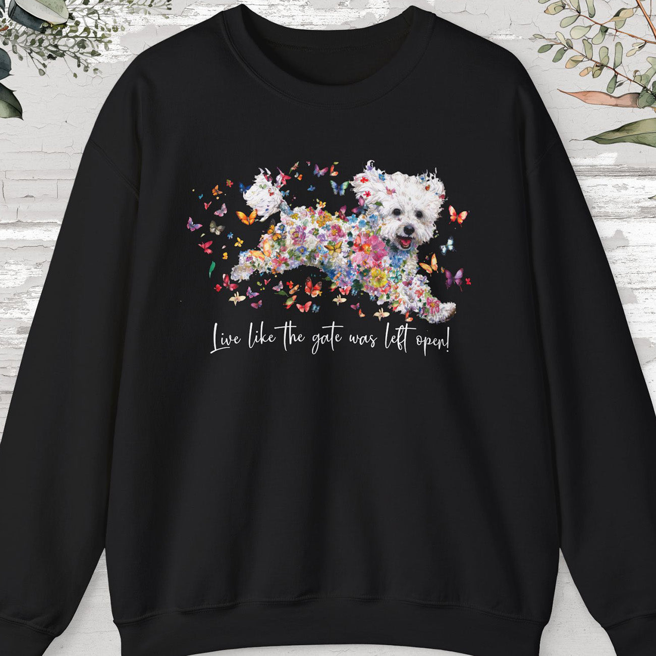 Bichon Frise, Live like the gate was left open, unisex Sweatshirt