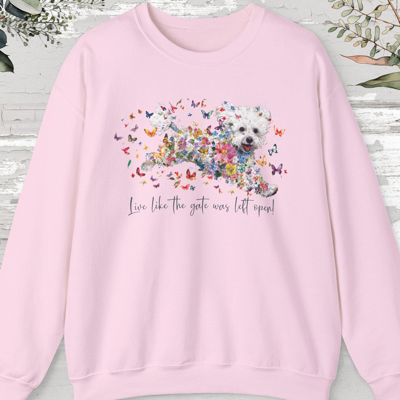 Bichon Frise, Live like the gate was left open, unisex Sweatshirt