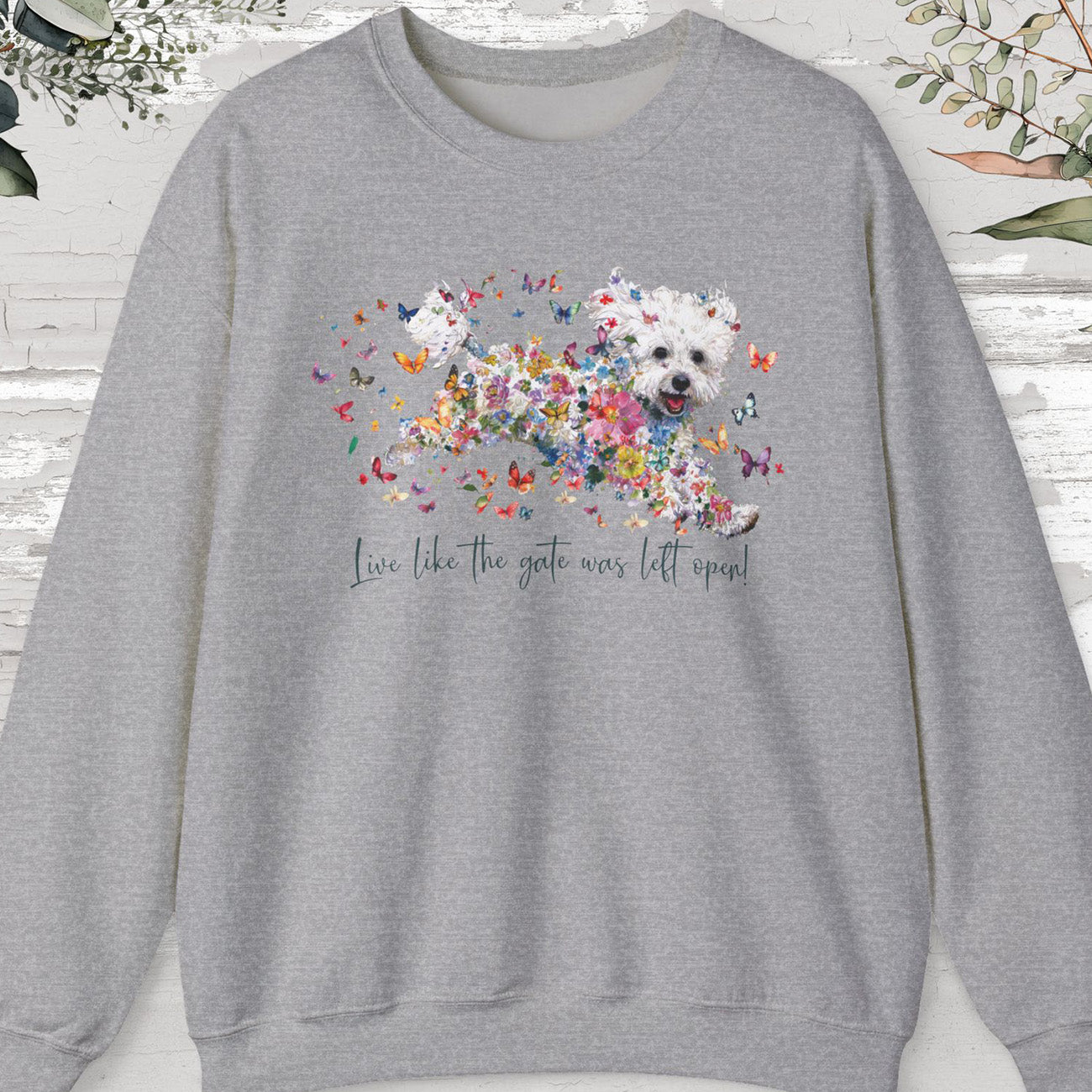 Bichon Frise, Live like the gate was left open, unisex Sweatshirt