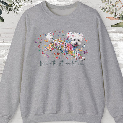 Bichon Frise, Live like the gate was left open, unisex Sweatshirt