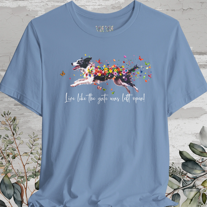 Border Collie (Australian Collie) Live like the gate was left open T shirt