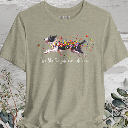 Border Collie (Australian Collie) Live like the gate was left open T shirt