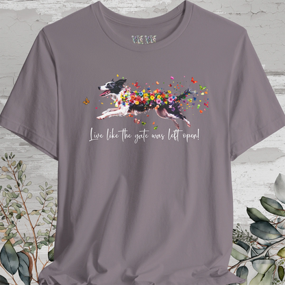 Border Collie (Australian Collie) Live like the gate was left open T shirt