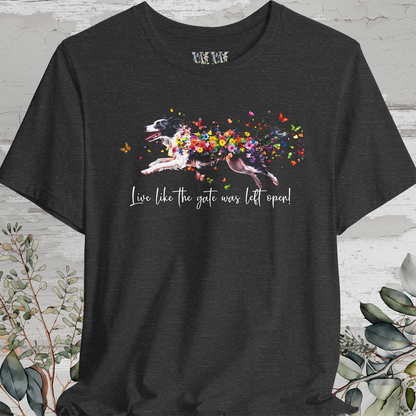 Border Collie (Australian Collie) Live like the gate was left open T shirt