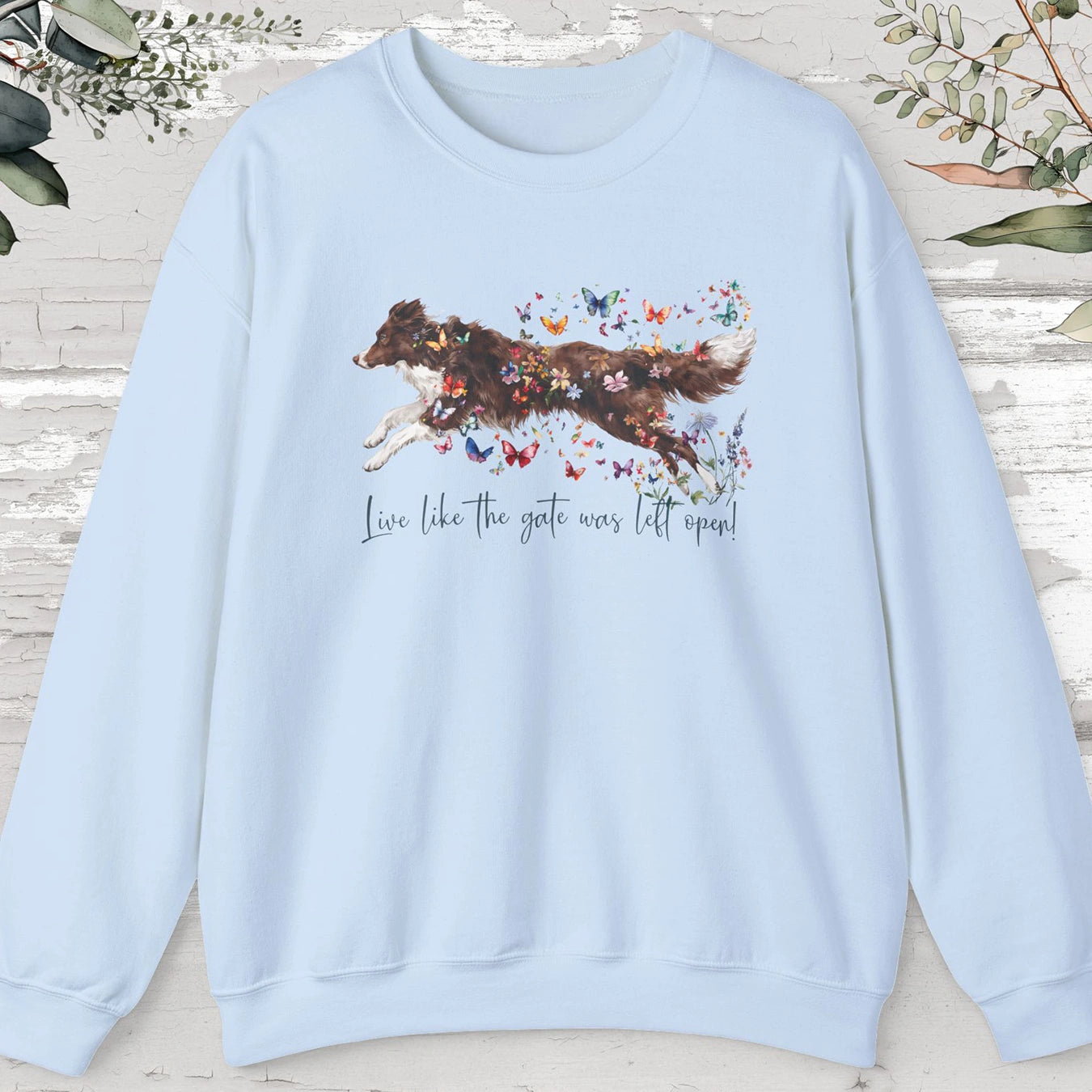 Border Collie #2, Live like the gate was left open, unisex Sweatshirt