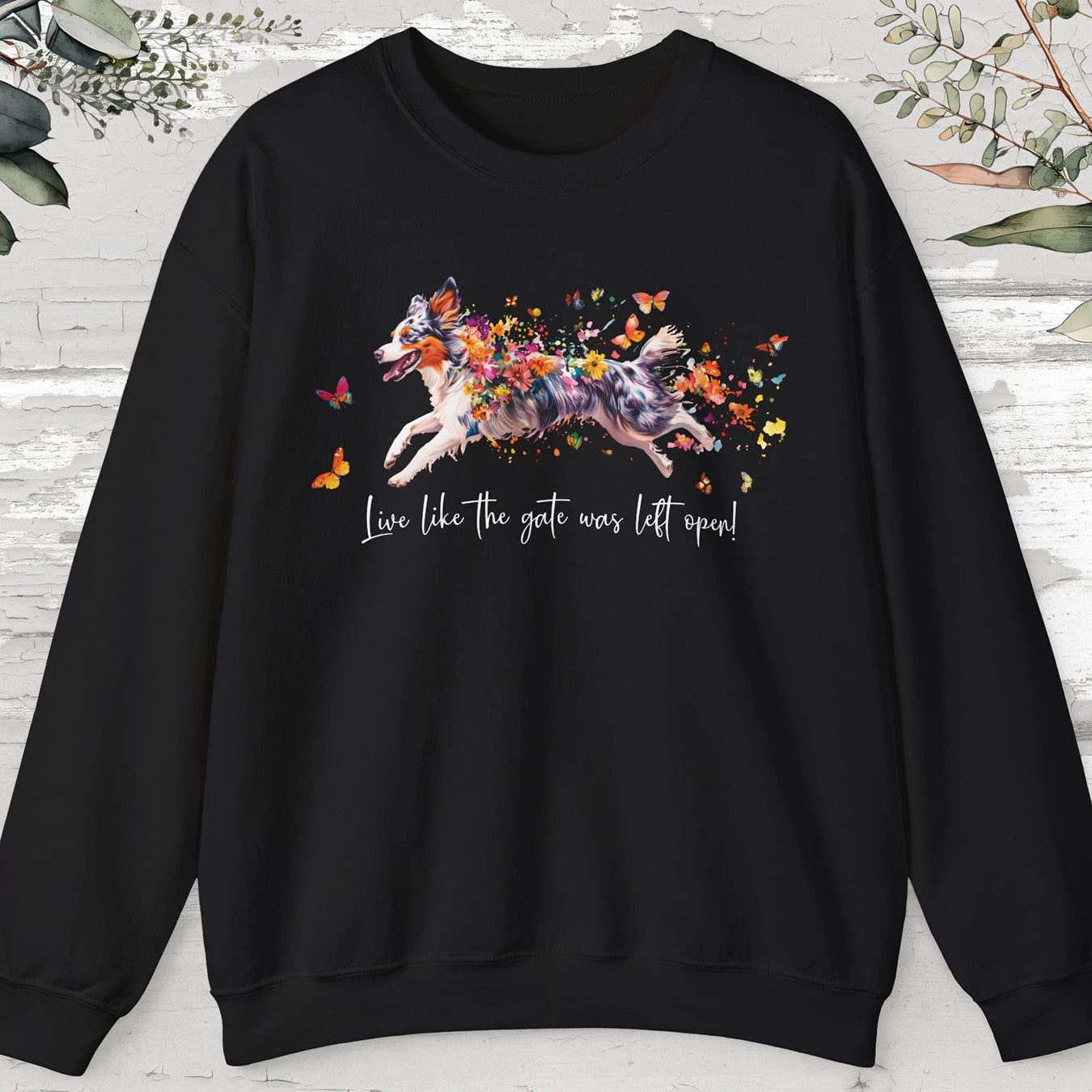 Border Collie #4, Live like the gate was left open, unisex Sweatshirt