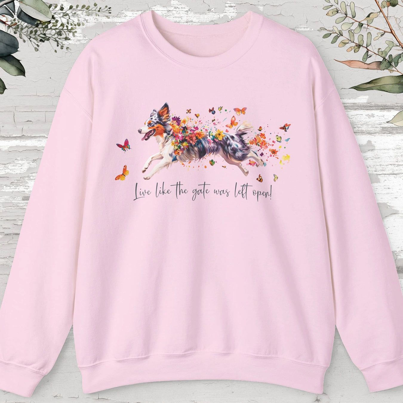 Border Collie #4, Live like the gate was left open, unisex Sweatshirt