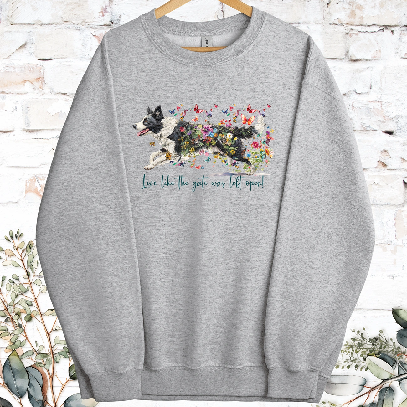 Border Collie #5 Live like the gate was left open, Sweatshirt