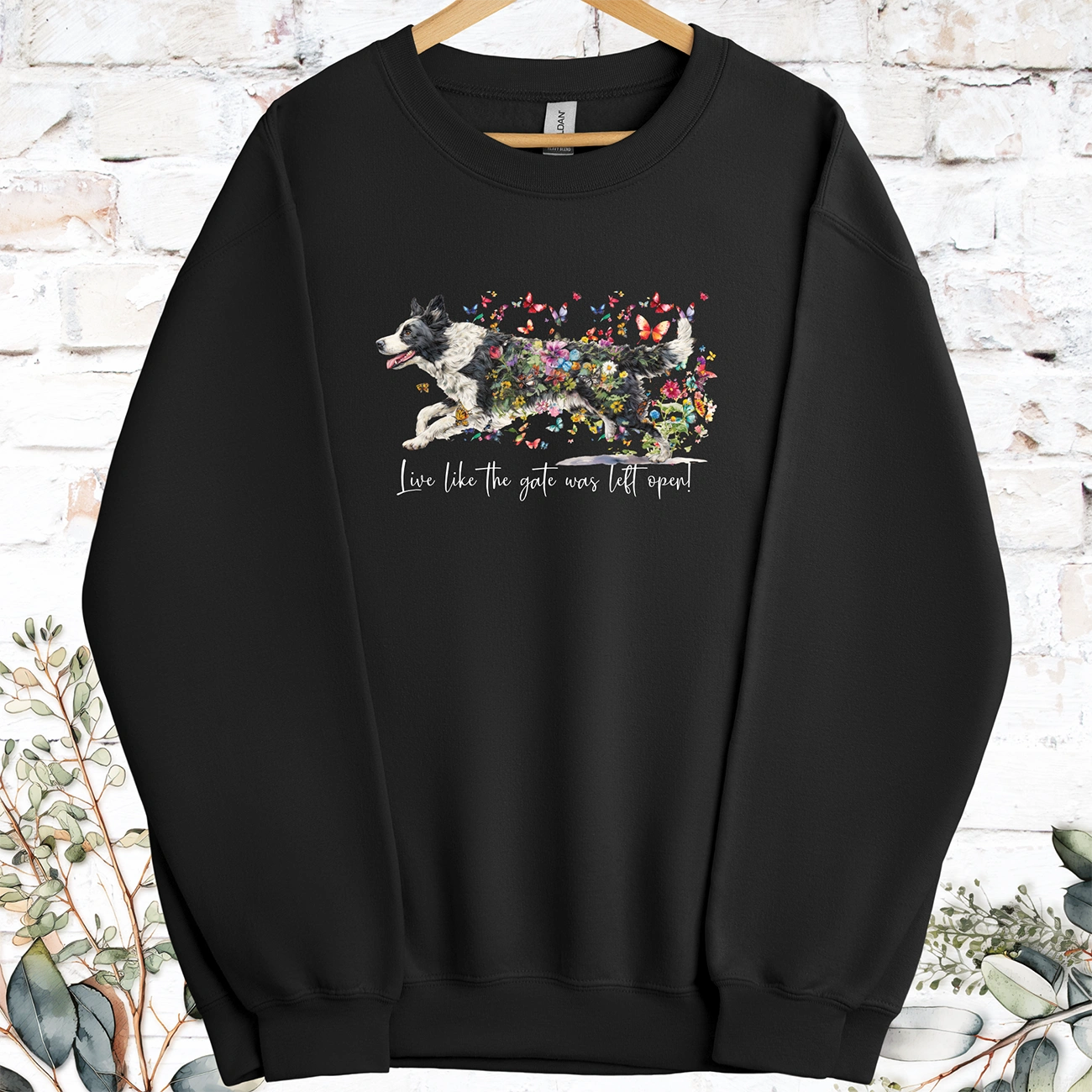 Border Collie #5 Live like the gate was left open, Sweatshirt