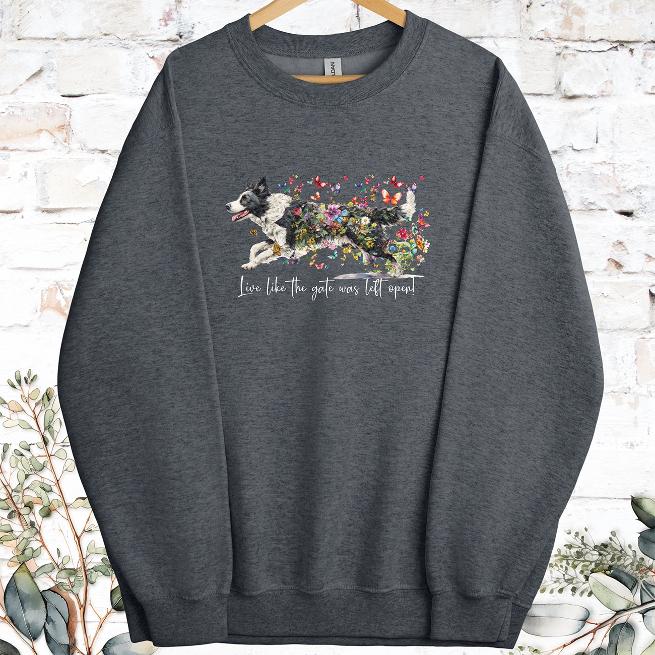 Border Collie #5 Live like the gate was left open, Sweatshirt