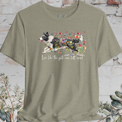 Border Collie #5 "Live like the gate was left open" T shirt