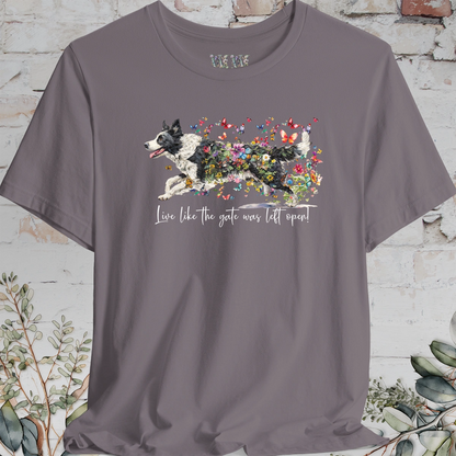 Border Collie #5 "Live like the gate was left open" T shirt
