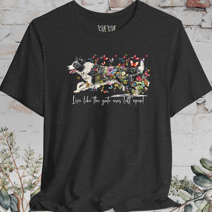 Border Collie #5 "Live like the gate was left open" T shirt