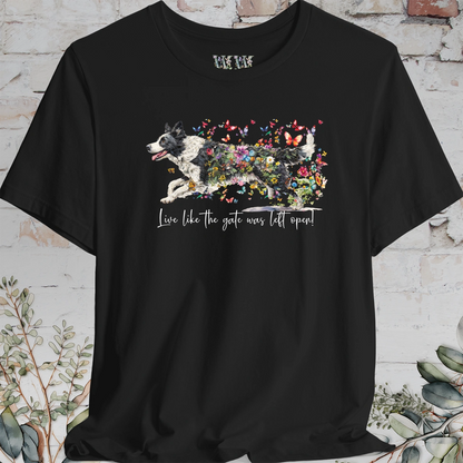 Border Collie #5 "Live like the gate was left open" T shirt