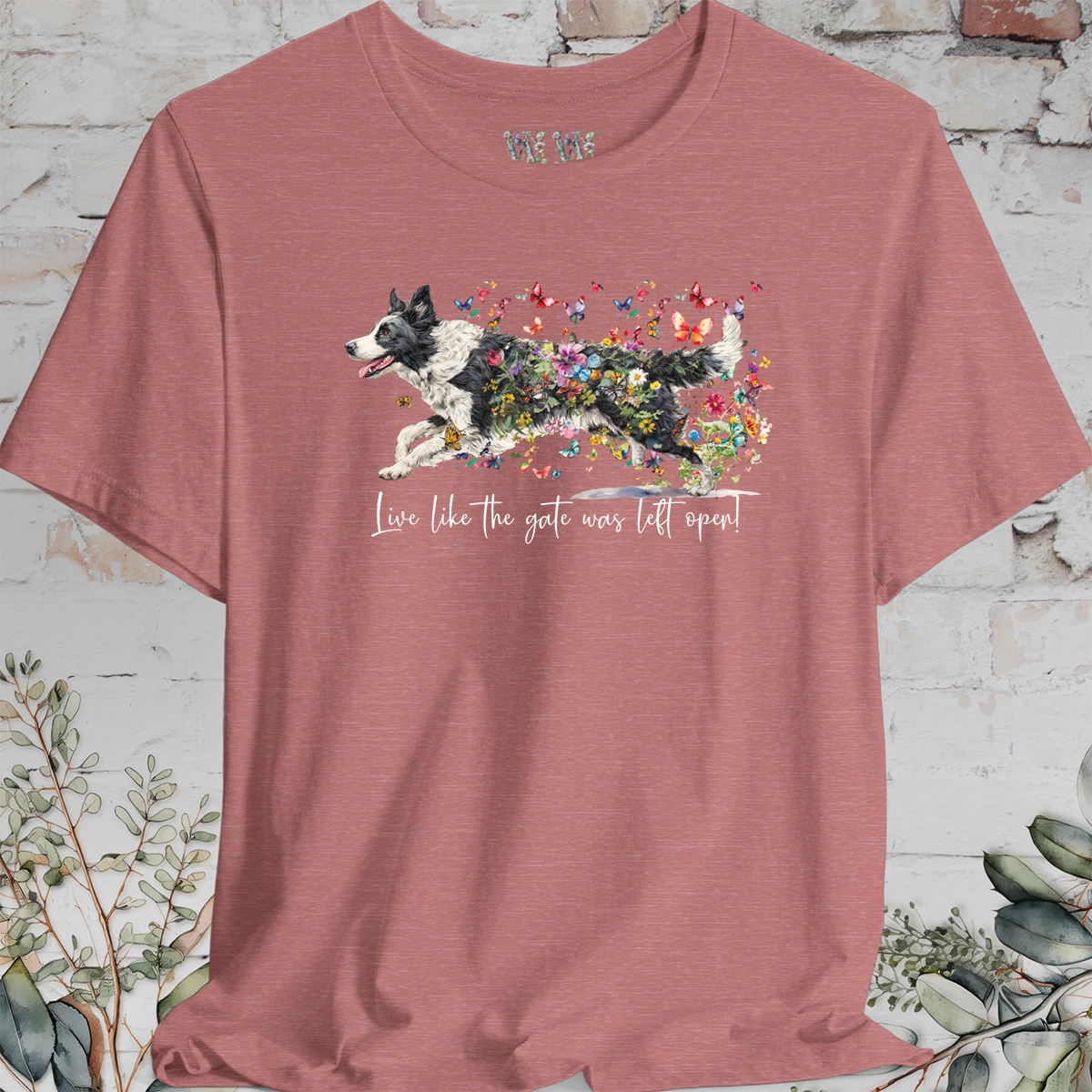 Border Collie #5 "Live like the gate was left open" T shirt