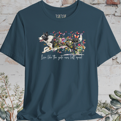 Border Collie #5 "Live like the gate was left open" T shirt