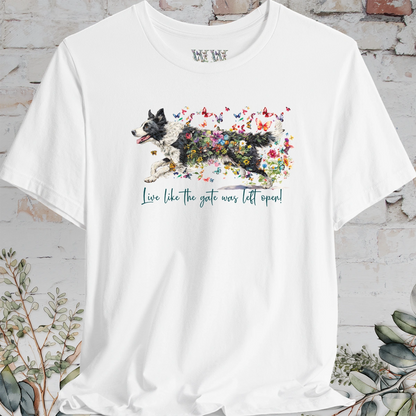 Border Collie #5 "Live like the gate was left open" T shirt