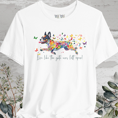 Boston Terrier 'Live like the gate was left open' T shirt