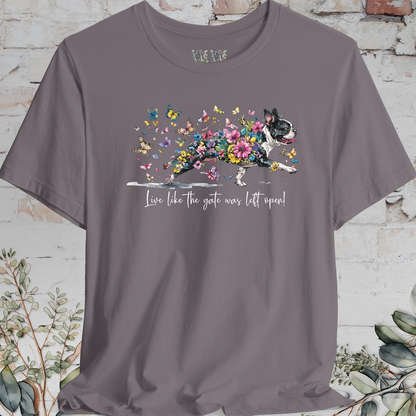 Boston Terrier #2 'Live like the gate was left open' T shirt