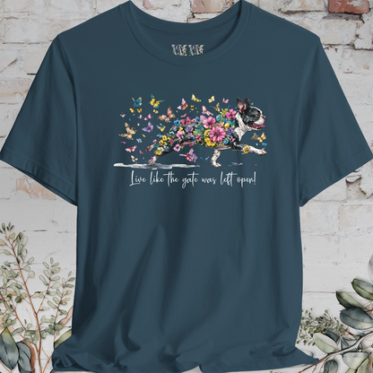 Boston Terrier #2 'Live like the gate was left open' T shirt