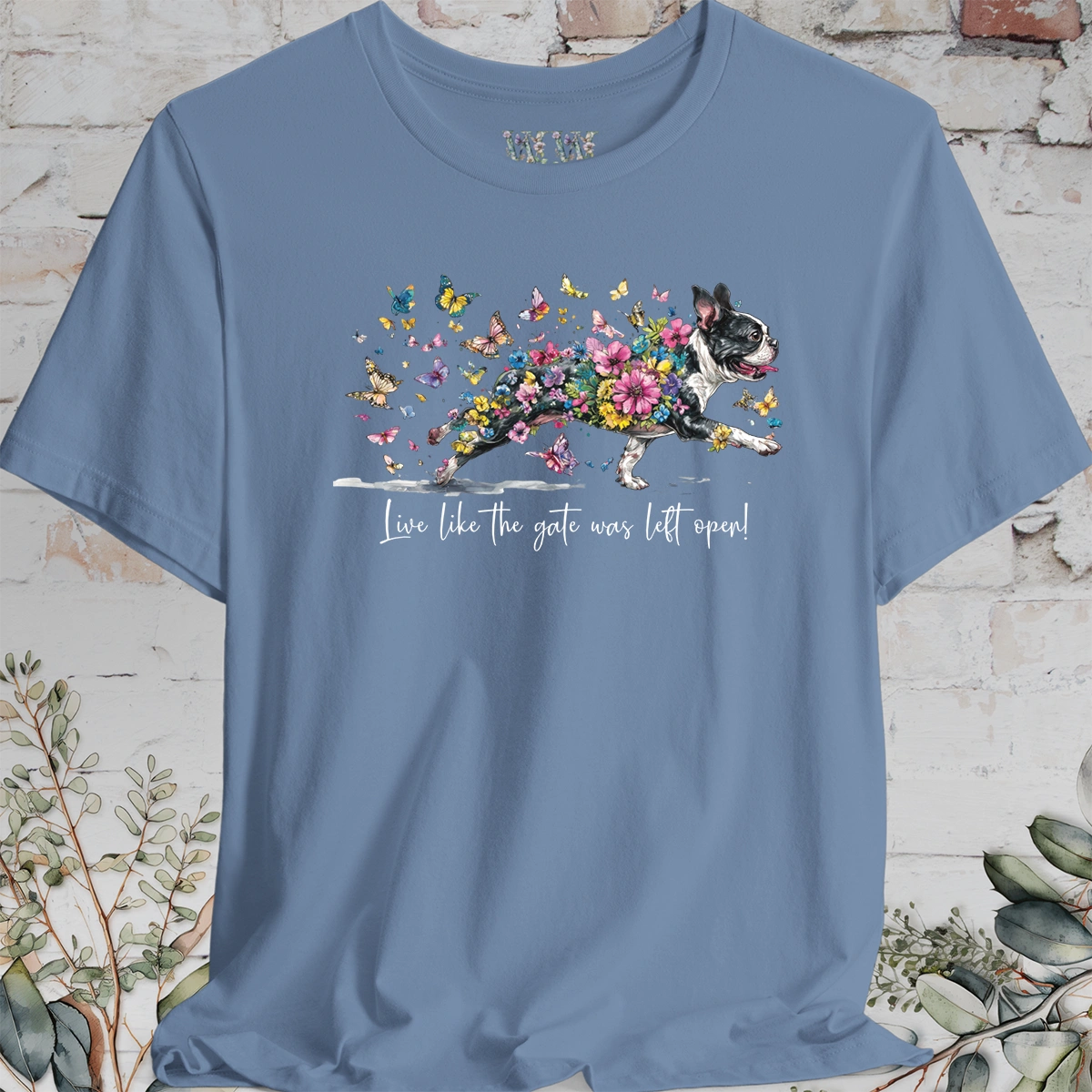 Boston Terrier #2 'Live like the gate was left open' T shirt