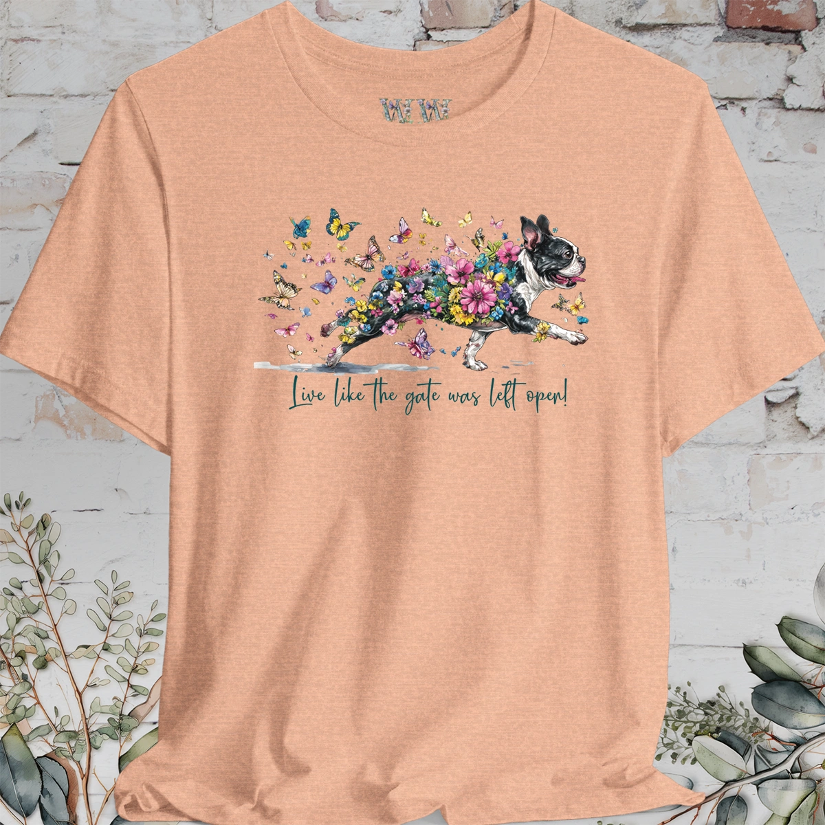 Boston Terrier #2 'Live like the gate was left open' T shirt