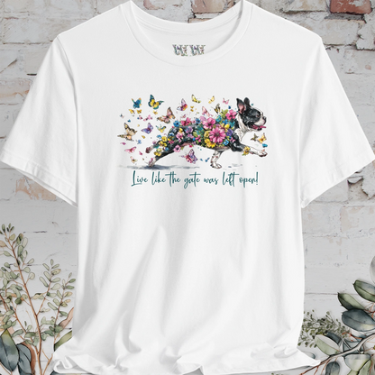 Boston Terrier #2 'Live like the gate was left open' T shirt