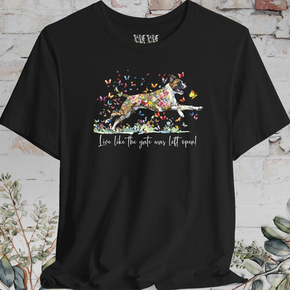 Boxer (Brindle) #5 "Live like the gate was left open" Unisex T shirt