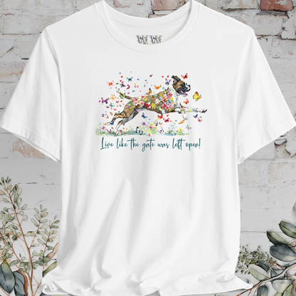 Boxer (Brindle) #5 "Live like the gate was left open" Unisex T shirt