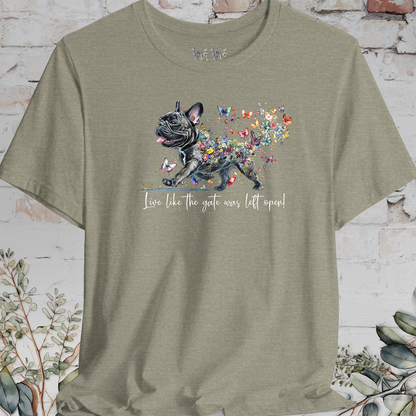 French Bulldog #2 "Live like the gate was left open" T shirt