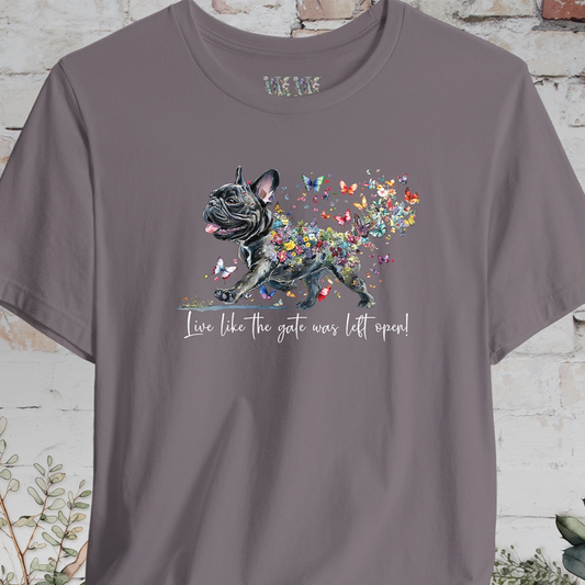 French Bulldog #2 "Live like the gate was left open" T shirt