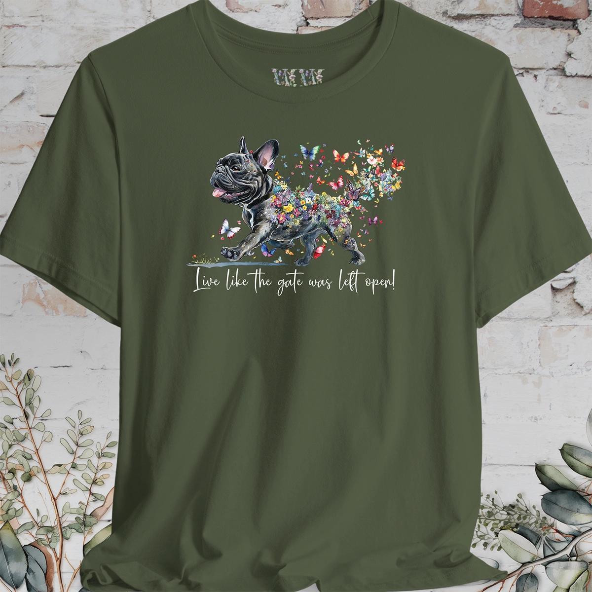 French Bulldog #2 "Live like the gate was left open" T shirt