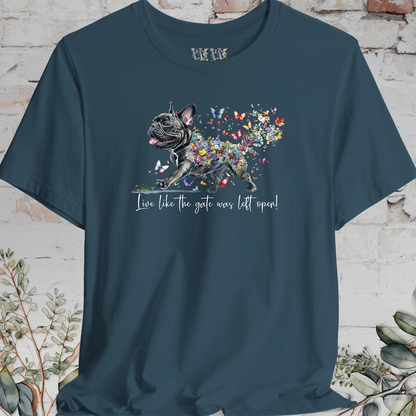 French Bulldog #2 "Live like the gate was left open" T shirt