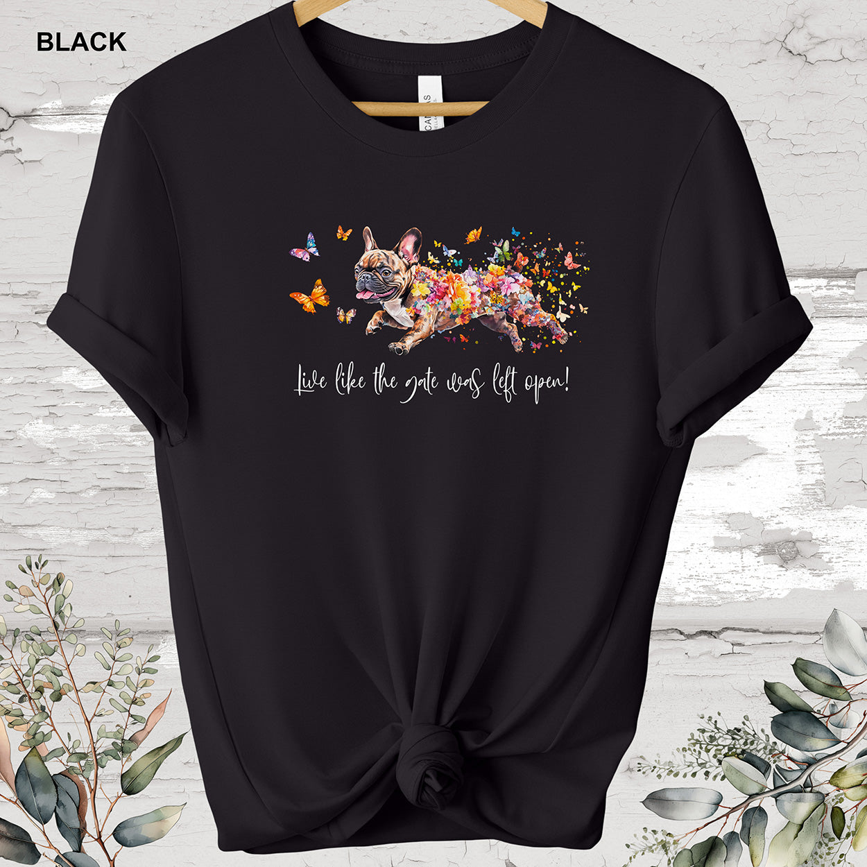 French Bulldog, Brindle 'Live like the gate was left open' T shirt