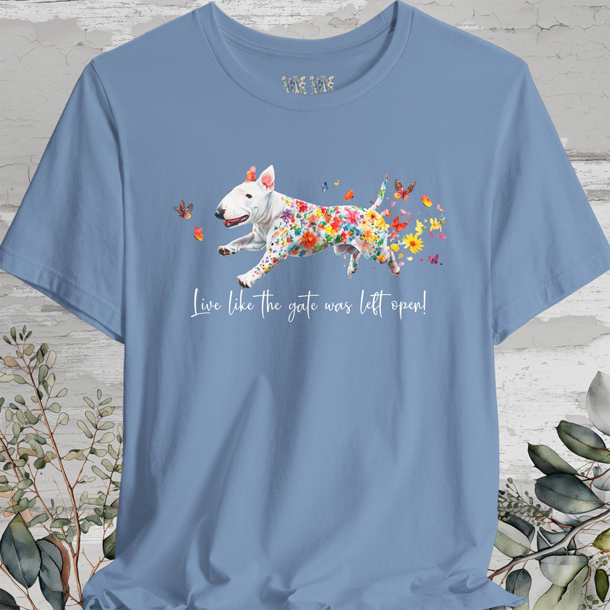 British Bull Terrier 'Live like the gate was left open' T shirt